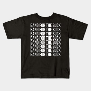 Bang For The Buck Kids T-Shirt